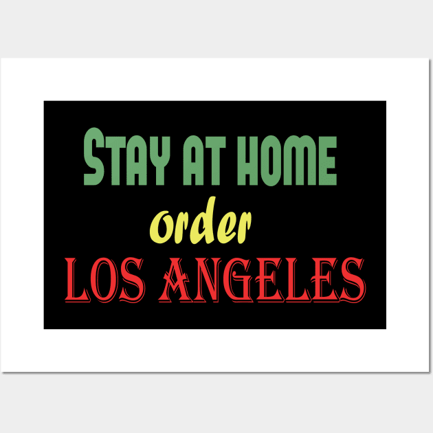 Stay at home order Los Angeles, Quarantine, Social Distancing Wall Art by wiixyou